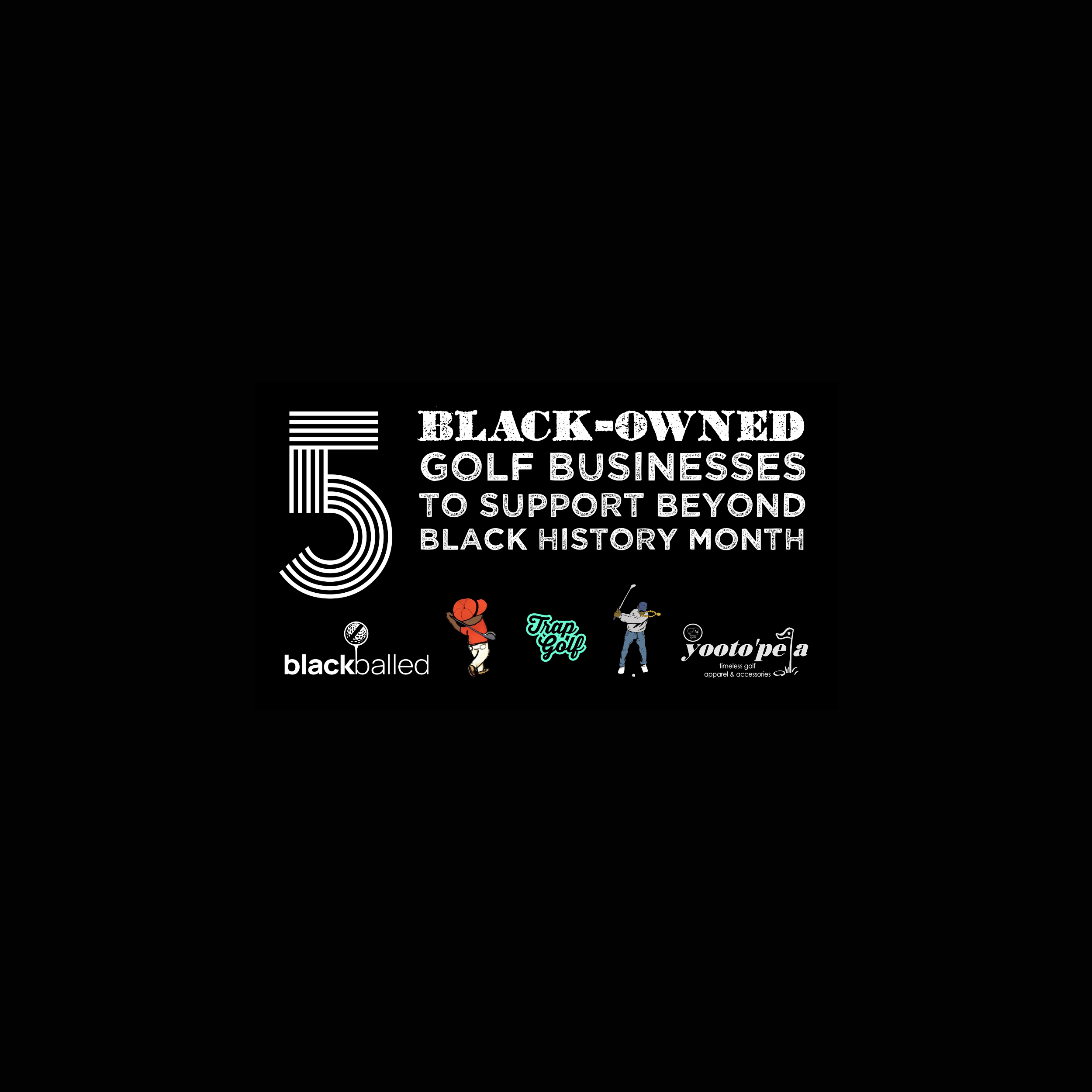 5 Black Owned Golf Businesses To Support Beyond Black History Month
